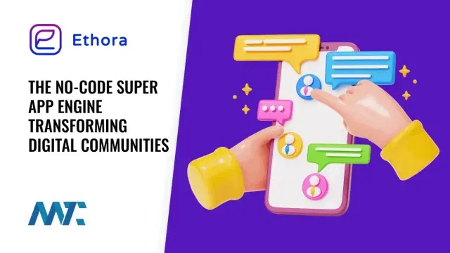 Ethora: The No-Code Super App Engine Transforming Digital Communities