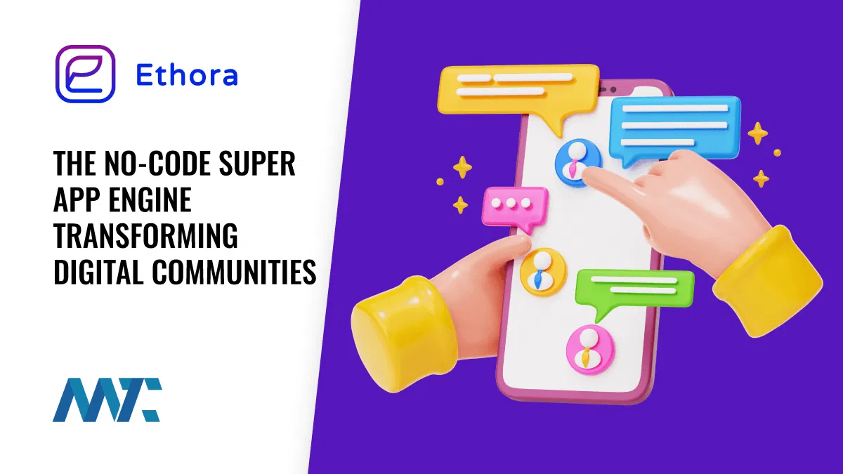 Ethora: The No-Code Super App Engine Transforming Digital Communities