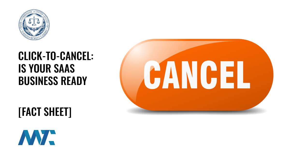 The FTC’s “Click-to-Cancel” Rule Takes Effect This Month—Is Your SaaS Business Ready? 1 FTC: Click to Cancel