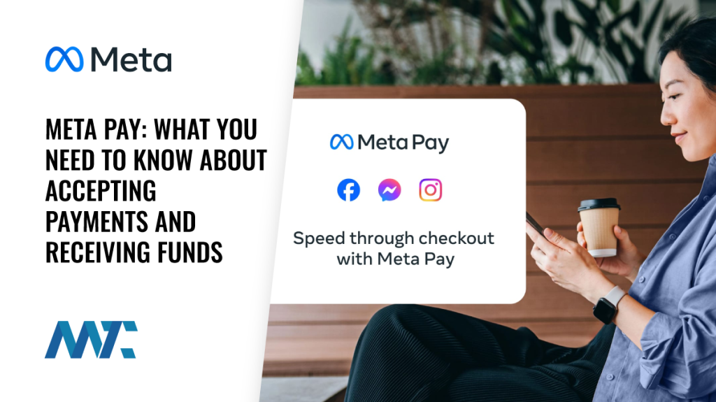 Meta Pay: What You Need to Know About Accepting Payments and Receiving Funds Through Meta Platforms