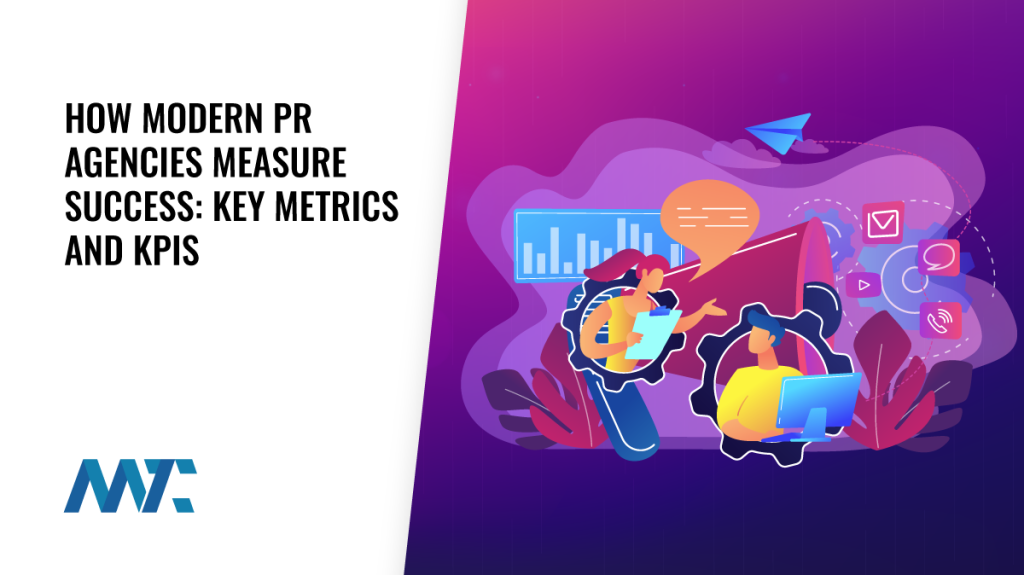 How Modern PR Agencies Measure Success: Key Metrics and KPIs