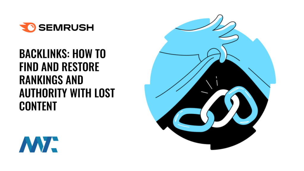 Semrush: How to find and restore rankings and authority with lost content that's backlinked