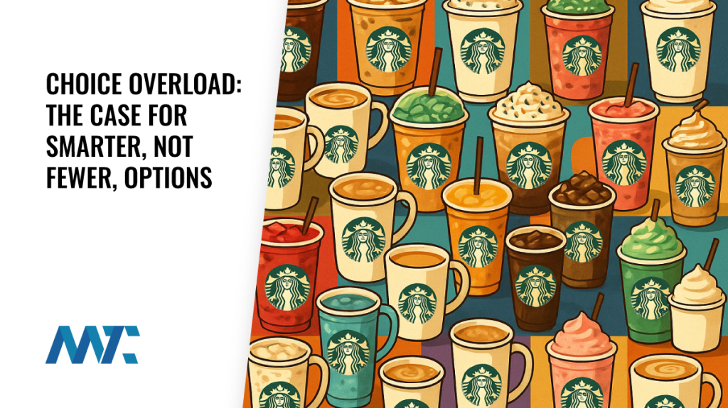 Choice Overload: Jam Experiment, Back to Starbucks, and the Case for Smarter Options, not Fewer