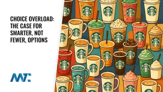 Choice Overload: Jam Experiment, Back to Starbucks, and the Case for Smarter Options, not Fewer