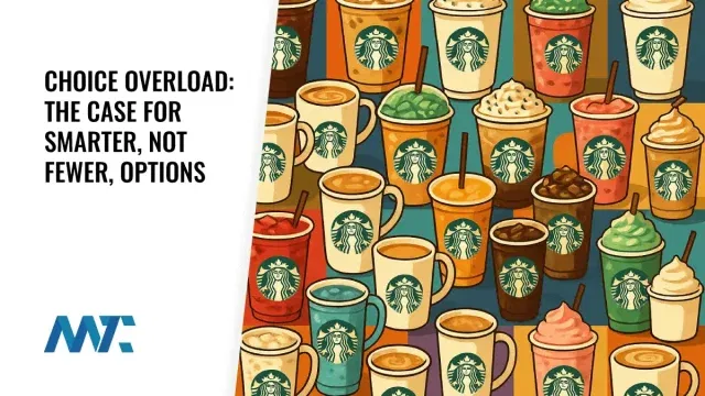 Choice Overload: Jam Experiment, Back to Starbucks, and the Case for Smarter Options, not Fewer