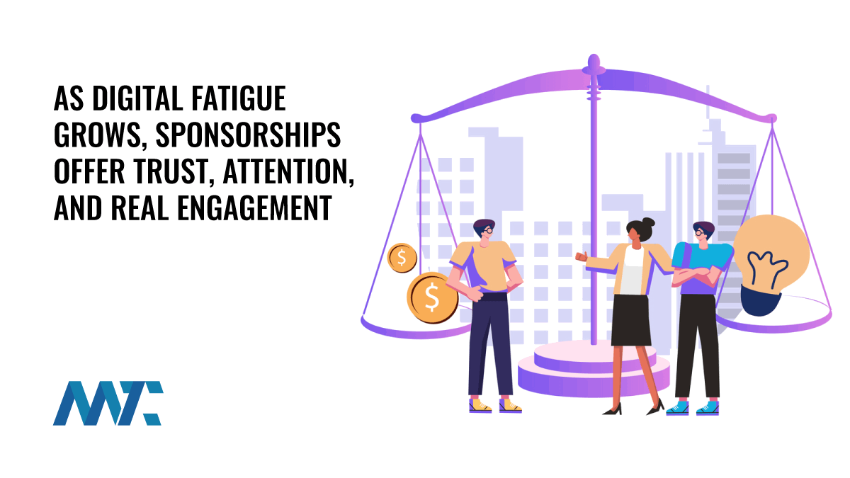 As Digital Fatigue Grows, Sponsorships Offer Trust, Attention, and Real Engagement 1 Why Sponsorships Matter