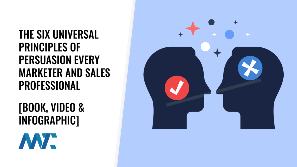 Six Universal Principles of Persuasion Every Marketer and Sales Professional Should Master