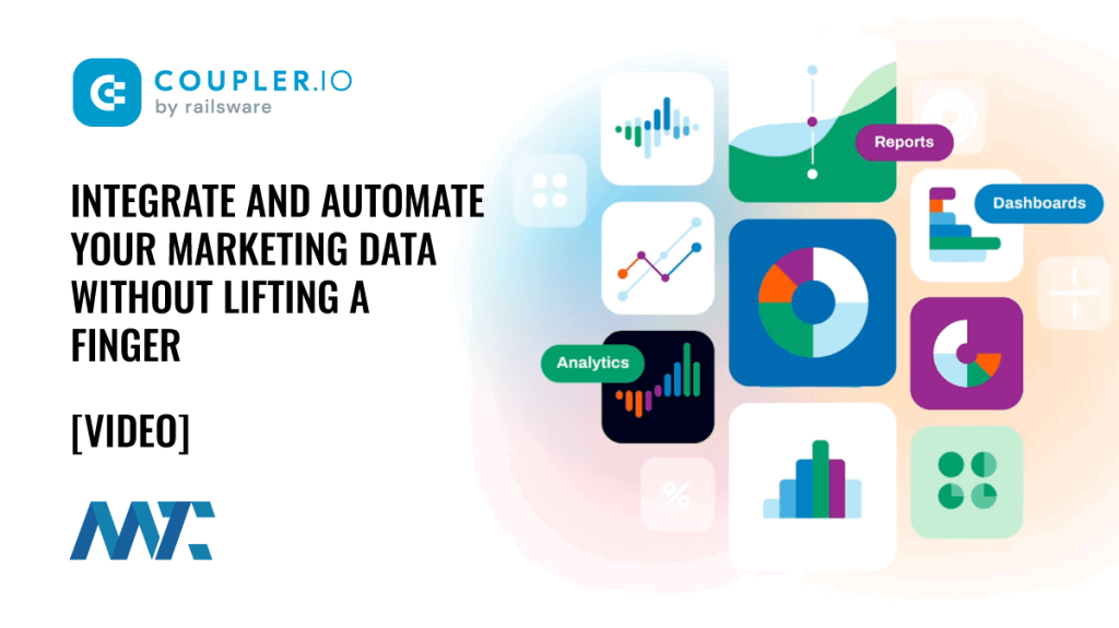 Coupler.io: Integrate and Automate Your Marketing Data Without Lifting a Finger