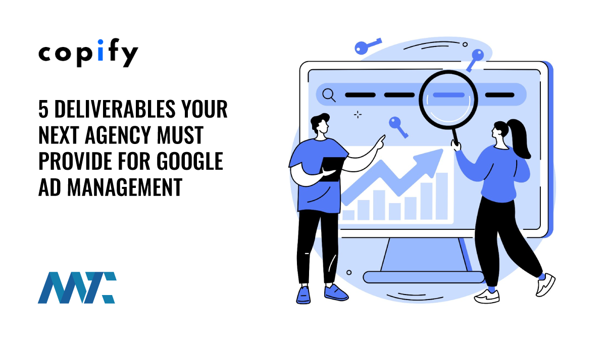 5 Deliverables Your Next Agency Must Provide for Google Ad Management 1 Google Ad Agency Deliverables