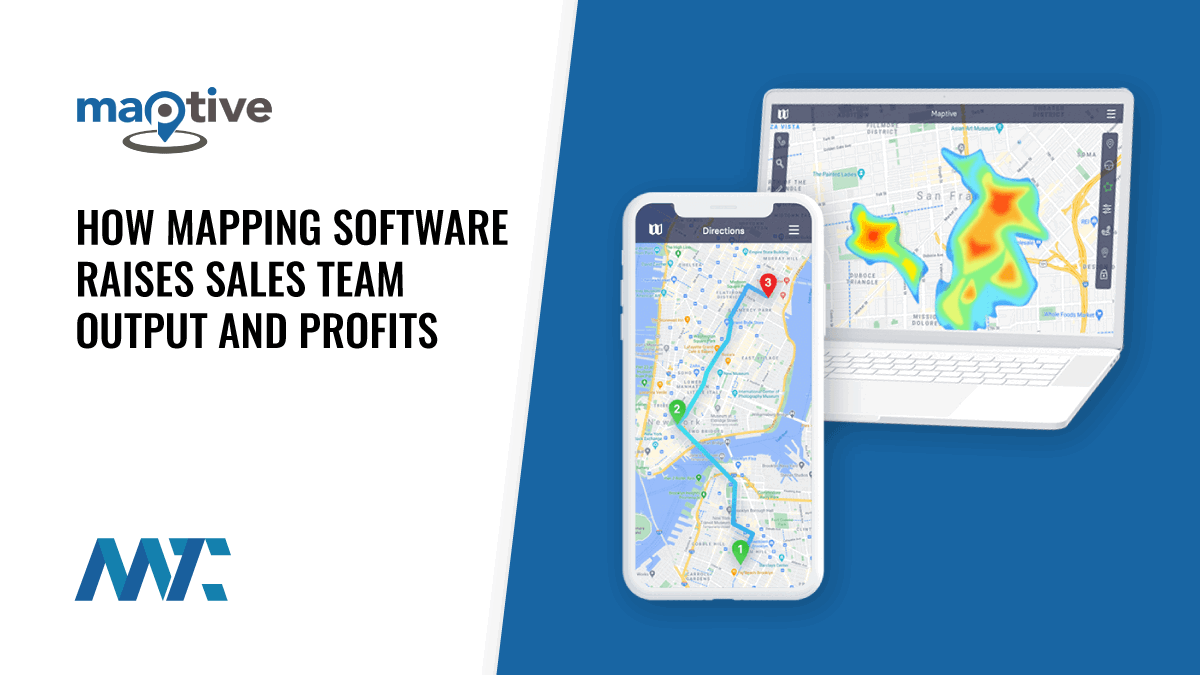 How Mapping Software Raises Sales Team Output and Profits 1 How Mapping Software Raises Sales Team Output and Profits