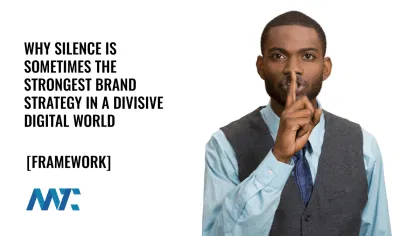 Why Silence Is Sometimes the Strongest Brand Strategy in a Divisive Digital World