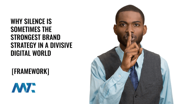 Why Silence Is Sometimes the Strongest Brand Strategy in a Divisive Digital World
