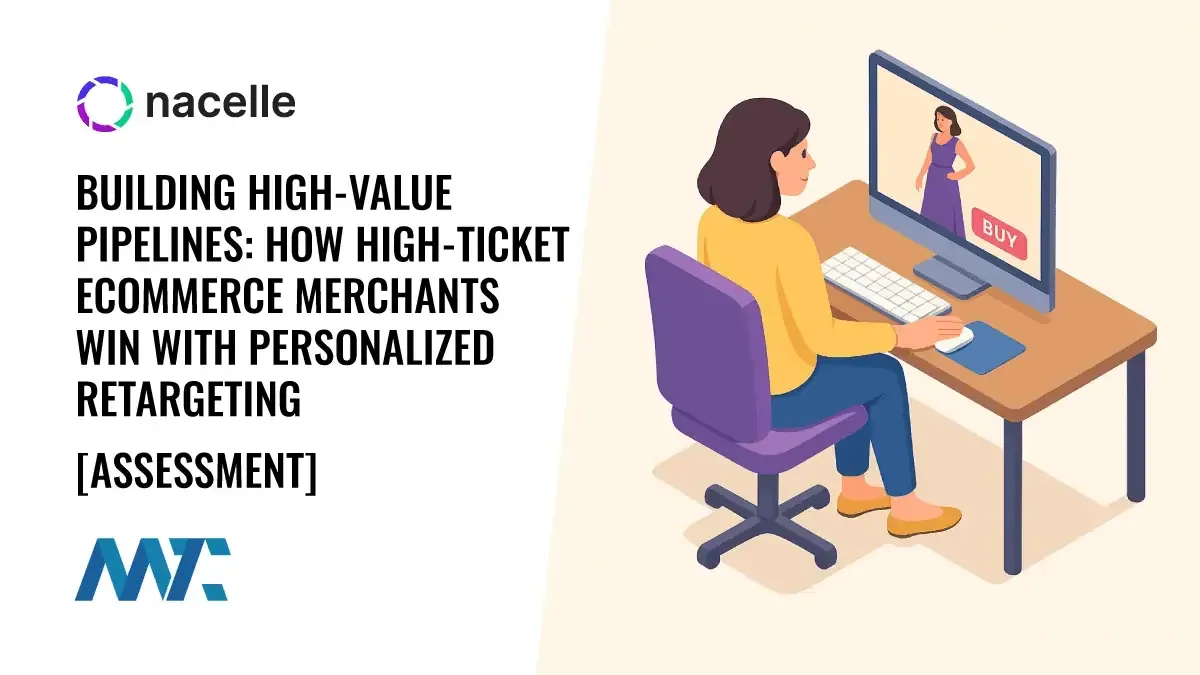 Building High-Value Pipelines: How High-Ticket Ecommerce Merchants Win with Personalized Retargeting