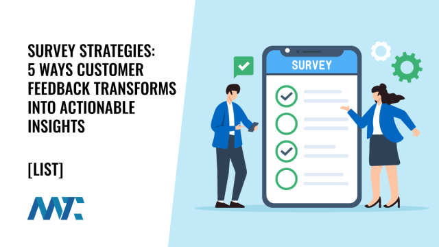 Surveys: Ways To Use Customer Feedback To Transform Business with Actionable Insights