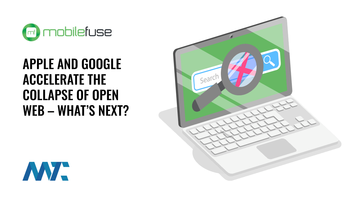 Apple and Google Accelerate the Collapse of Open Web – What’s Next? 1 Apple and Google Accelerate the Collapse of Open Web – What’s Next?