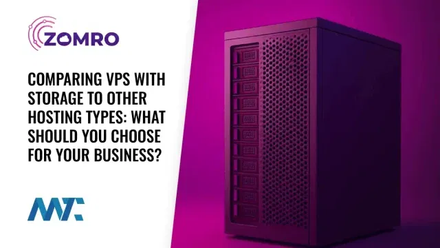 Comparing VPS with storage to Other Hosting Types: What Should You Choose for Your Business?