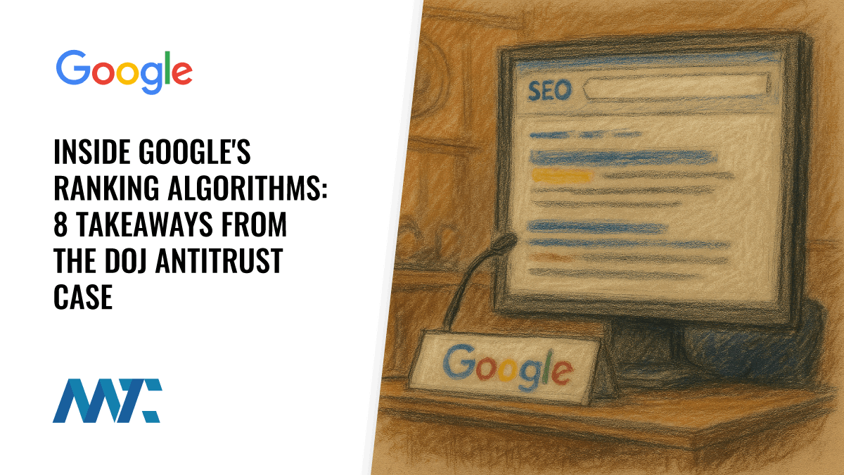 Inside Google's Ranking Algorithms: Insights from the DOJ Antitrust Case 1 Inside Google's Ranking Algorithms: 8 Takeaways from the DOJ Antitrust Case