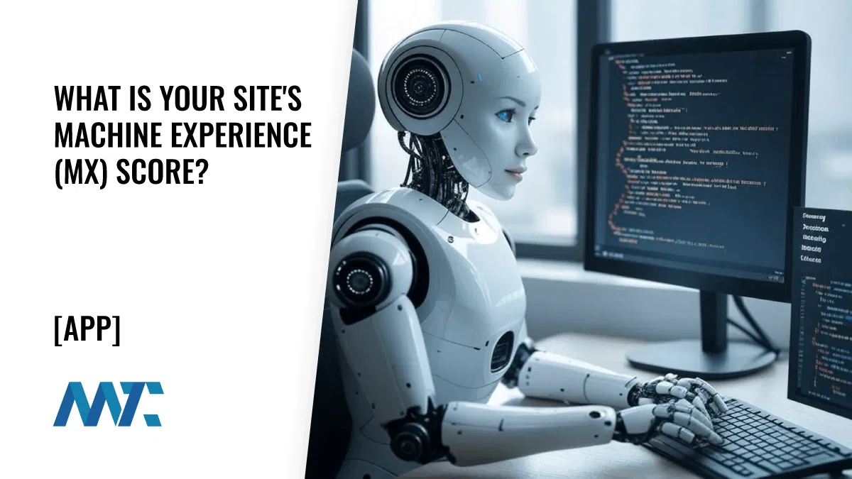 App: What Is Your Site's Machine Experience (MX) Score? 1 Machine Experience Score App for AI