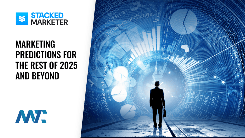 Marketing Predictions for 2025 and Beyond