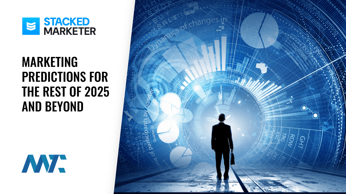 Marketing Predictions for the Rest of 2025 and Beyond