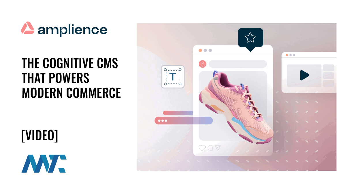 Amplience: The Cognitive CMS That Powers Modern Commerce 1 Amplience: Cognitive, Agentic AI-Driven Headless CMS for Commerce
