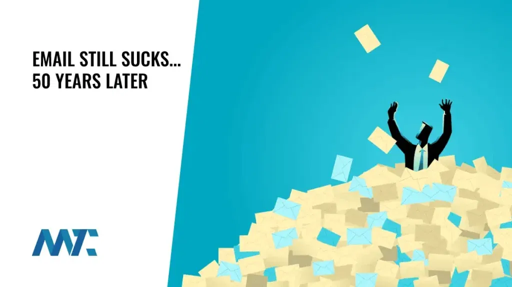 Email Still Sucks: 50 Years Later