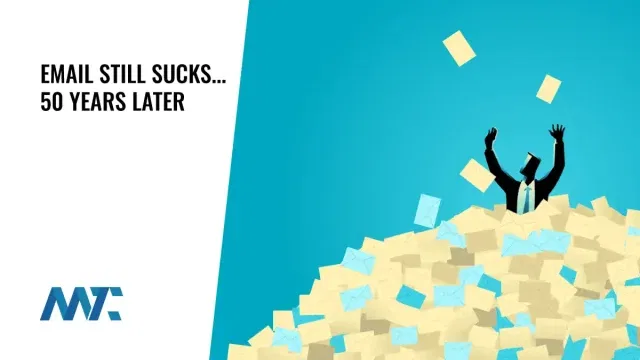 Email Still Sucks: 50 Years Later