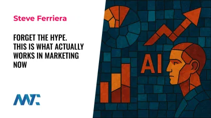Forget The Hype. This Is What Actually Works in Marketing Now 