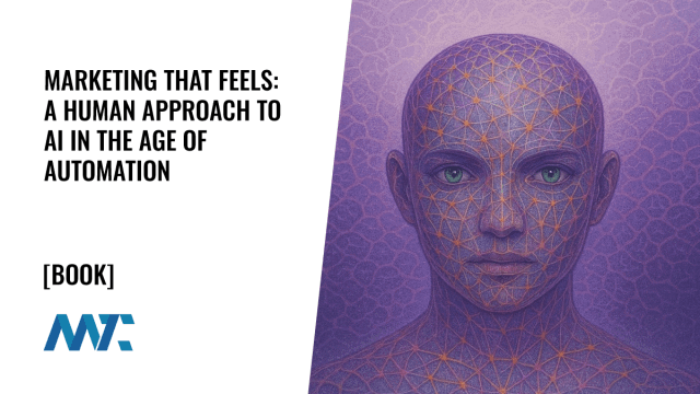 Marketing That Feels: A Human Approach to AI in the Age of Automation