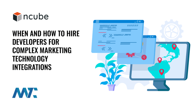 When and How to Hire Developers for Complex Marketing Technology Integrations