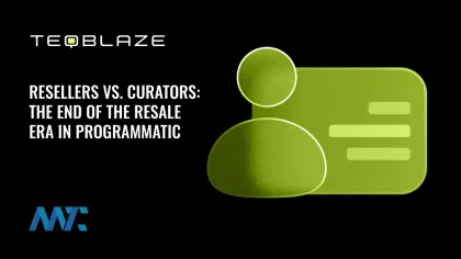 Resellers vs. Curators: The End of the Resale Era in Programmatic