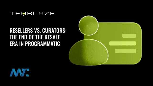 Resellers vs. Curators: The End of the Resale Era in Programmatic